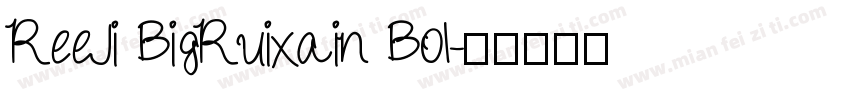 ReeJi BigRuixain Bol字体转换